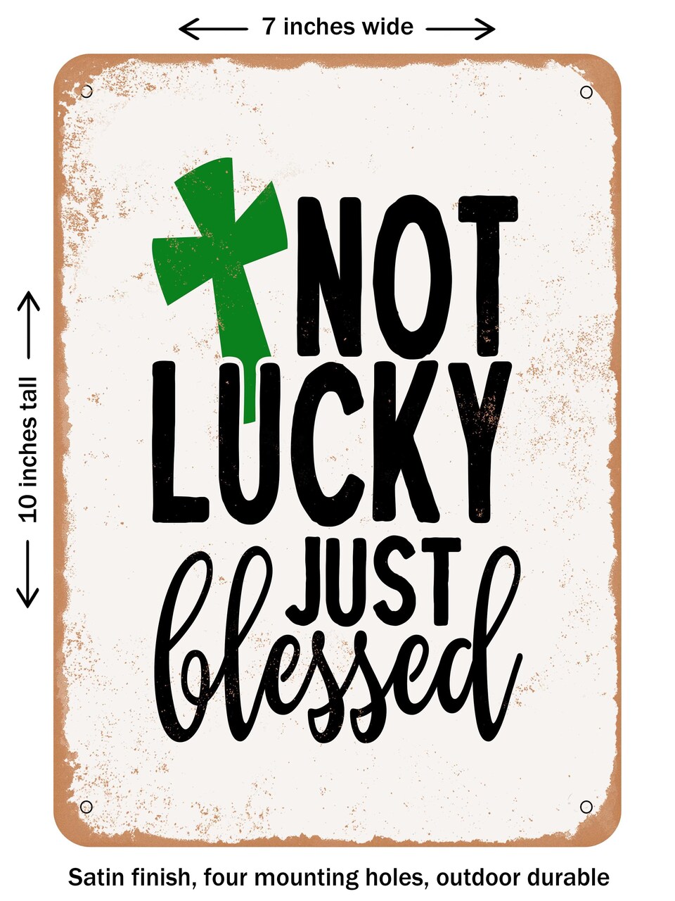 DECORATIVE METAL SIGN - Not Lucky Just Blessed - Vintage Rusty Look